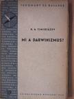 K. A. Tyimirjazev - Mi a darvinizmus? [antikvár]