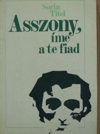 Sorin Titel - Asszony, íme a te fiad [antikvár]