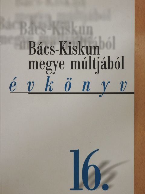 Bánkúti Imre - Bács-Kiskun megye múltjából 16. [antikvár]
