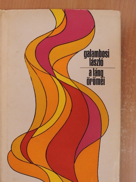 Galambosi László - A láng örömei [antikvár]