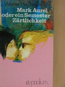 Werner Heiduczek - Mark Aurel oder ein Semester Zärtlichkeit [antikvár]