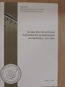 Az NKE KTK oktatóinak tudományos szakirodalmi munkássága 2011-ben [antikvár]