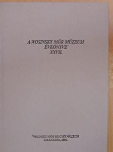 B. Tóth Ágnes - A Wosinsky Mór Múzeum évkönyve XXVII. [antikvár]