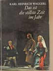 Karl Heinrich Waggerl - Das ist die stillste Zeit im Jahr [antikvár]