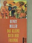 Henry Miller - Das kleine Buch der Freunde [antikvár]