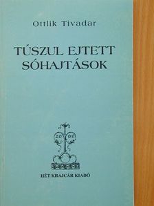 Ottlik Tivadar - Túszul ejtett sóhajtások [antikvár]