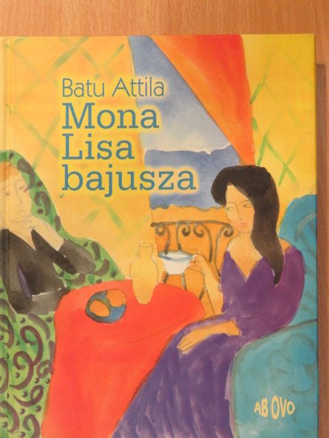 Batu Attila - Mona Lisa bajusza (dedikált példány) [antikvár]