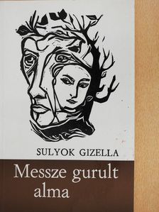 Sulyok Gizella - Messze gurult alma (dedikált példány) [antikvár]