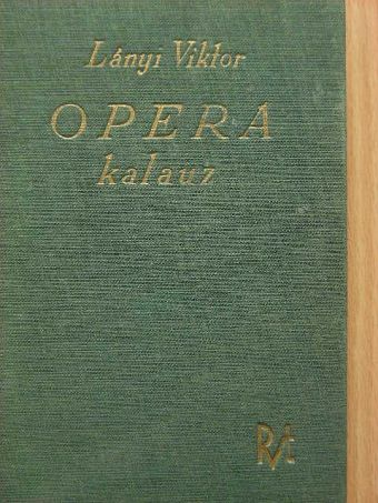 Lányi Viktor - Opera-kalauz [antikvár]