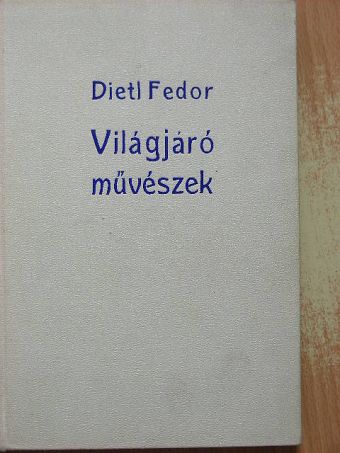 Dietl Fedor - Világjáró művészek [antikvár]