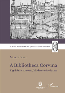 MONOK ISTVÁN - A Bibliotheca Corvina