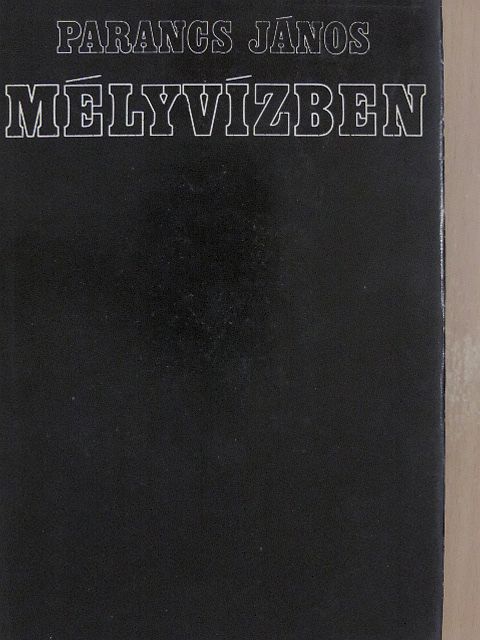 Parancs János - Mélyvízben [antikvár]