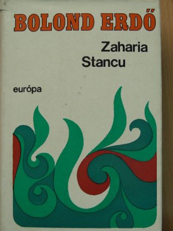 Zaharia Stancu - Bolond erdő [antikvár]