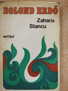 Zaharia Stancu - Bolond erdő [antikvár]