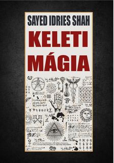 Sayed Idries Shah - Keleti mágia