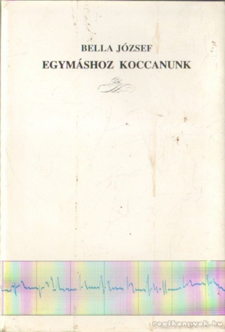 Bella József - Egymáshoz koccanunk [antikvár]