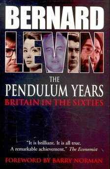 LEVIN, BERNARD - The Pendulum Years – Britain in the Sixties [antikvár]