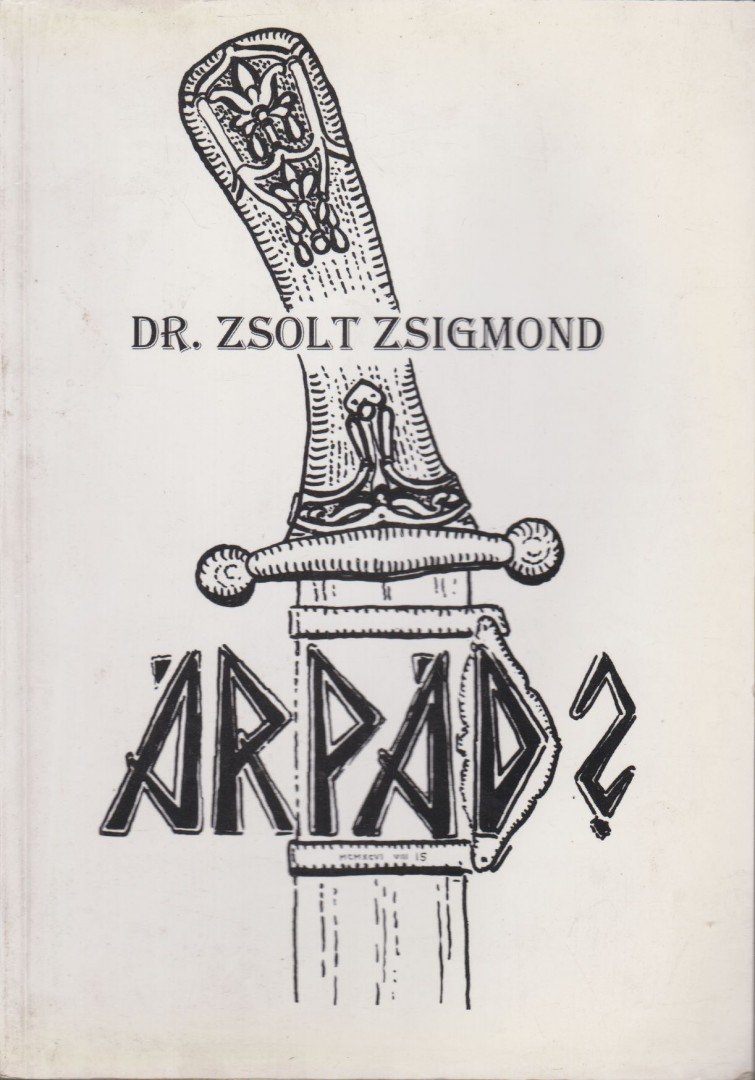 Zsolt Zsigmond - Árpád? [antikvár]