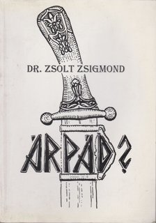Zsolt Zsigmond - Árpád? [antikvár]