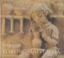 Kiss Benedek - Korong Matyi álma [antikvár]