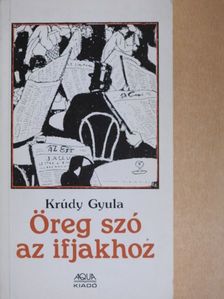 Krúdy Gyula - Öreg szó az ifjakhoz I. [antikvár]
