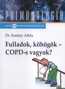 Dr. Somfay Attila - Fulladok, köhögök - COPD-s vagyok? [antikvár]