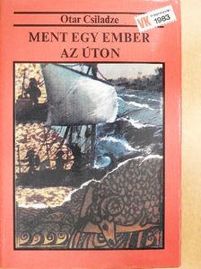 Otar Csiladze - Ment egy ember az úton [antikvár]