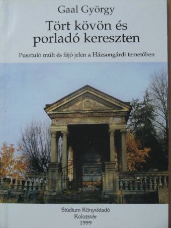 Gaal György - Tört kövön és porladó kereszten [antikvár]