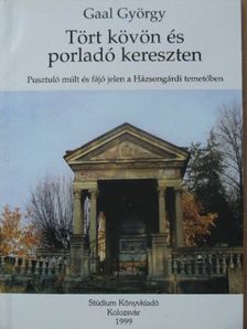 Gaal György - Tört kövön és porladó kereszten [antikvár]