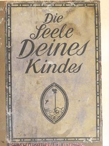 Heinrich Lhotzky - Die Seele deines Kindes [antikvár]