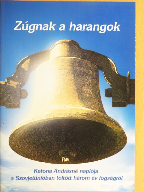 Katona Andrásné - Zúgnak a harangok [antikvár]