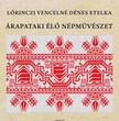 Lőrinczi Vencelné Dénes Etelka - Árapataki élő népművészet
