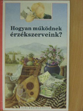 Dorine Barbey - Hogyan működnek érzékszerveink? [antikvár]