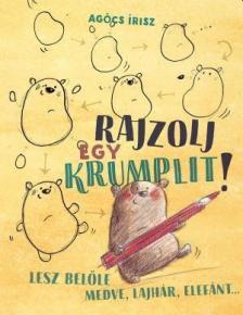 Agócs Írisz - Rajzolj egy krumplit! - Lesz belőle medve, lajhár, elefánt