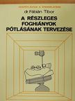 Dr. Fábián Tibor - A részleges foghiányok pótlásának tervezése [antikvár]