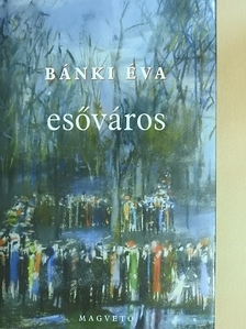 Bánki Éva - Esőváros [antikvár]
