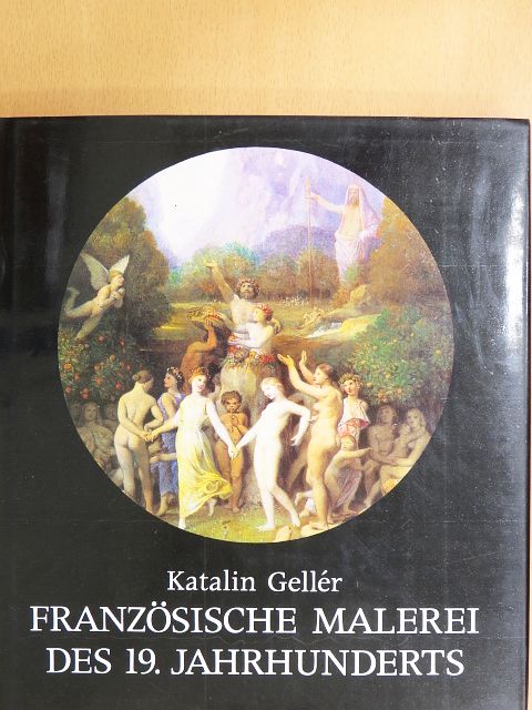 Gellér Katalin - Französische Malerei des 19. Jahrhunderts [antikvár]