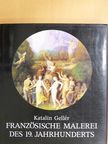 Gellér Katalin - Französische Malerei des 19. Jahrhunderts [antikvár]