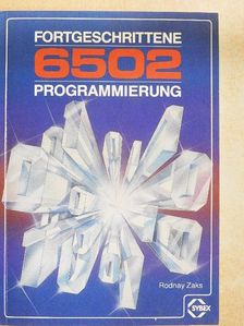 Rodnay Zaks - Fortgeschrittene 6502-Programmierung [antikvár]