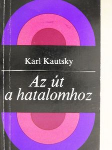 Karl Kautsky - Az út a hatalomhoz [antikvár]