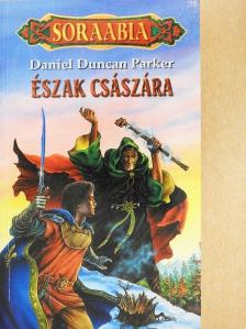 Daniel Duncan Parker - Észak császára [antikvár]