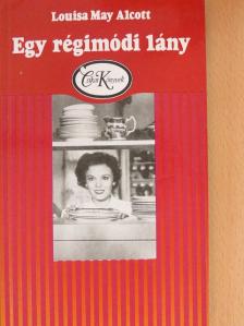 Louisa May Alcott - Egy régimódi lány [antikvár]