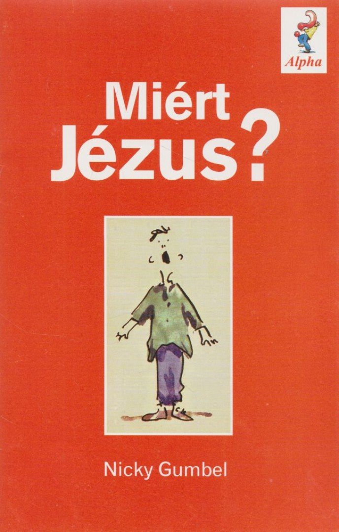 Nicky Gumbel - Miért Jézus? [antikvár]