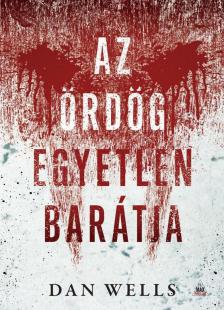 Dan Wells - Az ördög egyetlen barátja [antikvár]