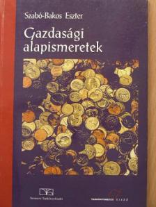 Szabó-Bakos Eszter - Gazdasági alapismeretek [antikvár]