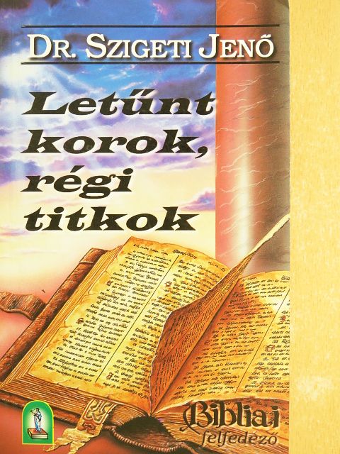 Dr. Szigeti Jenő - Letűnt korok, régi titkok [antikvár]