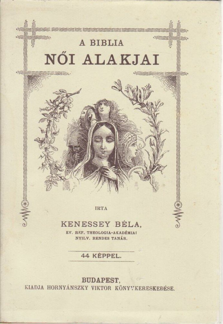 Kenessey Béla - A Biblia női alakjai (reprint) [antikvár]