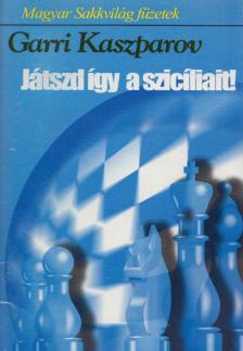 Garri Kaszparov - Játszd így a szicíliait! [antikvár]