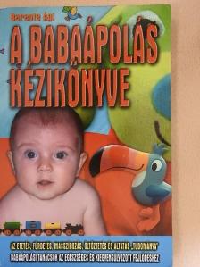 Berente Ági - A babaápolás kézikönyve [antikvár]