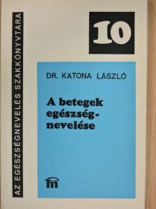 Dr. Katona László - A betegek egészségnevelése [antikvár]